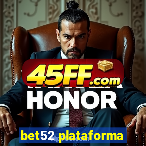 bet52 plataforma